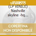 (LP VINILE) Nashville skyline -hq vinyl- cd