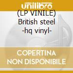 (LP VINILE) British steel -hq vinyl- cd