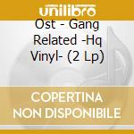 Ost - Gang Related -Hq Vinyl- (2 Lp) cd musicale di Ost
