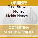 Tino Brown - Money Makin-Honey Takin cd