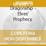 Dragonship - Elves' Prophecy cd musicale di Dragonship