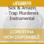 Sick & Amazin - Trap Murderers Instrumental cd