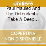 Paul Mauled And The Defendents - Take A Deep Breath cd