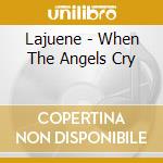 Lajuene - When The Angels Cry cd