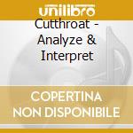 Cutthroat - Analyze & Interpret cd musicale di Cutthroat