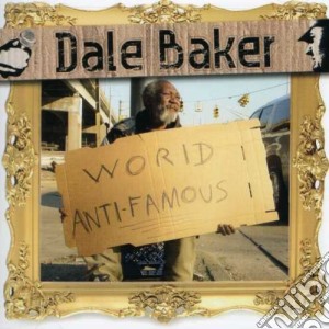 Dale Baker - World Anti-Famous cd musicale di Dale Baker