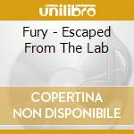 Fury - Escaped From The Lab cd