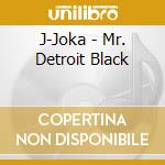 J-Joka - Mr. Detroit Black cd