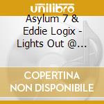 Asylum 7 & Eddie Logix - Lights Out @ The Power Grid cd
