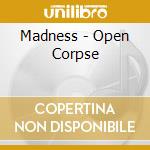 Madness - Open Corpse cd