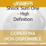 Shock Sum One - High Definition cd musicale di Shock Sum One