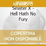 Sinister X - Hell Hath No Fury cd musicale di Sinister X