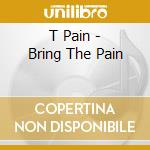 T Pain - Bring The Pain cd musicale di T Pain