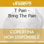 T Pain - Bring The Pain cd