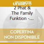 2 Phat & The Family Funktion - Opening A Can Of Whoop Ass On Ya Moms! cd musicale di 2 Phat & The Family Funktion