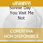 Sonnie Day - You Visit Me Not cd