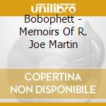 Bobophett - Memoirs Of R. Joe Martin cd
