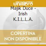 Majik Duce - Irish K.I.L.L.A. cd
