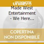 Made West Entertainment - We Here Now! cd