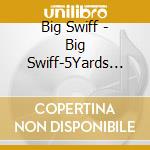 Big Swiff - Big Swiff-5Yards To Stardom cd