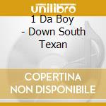 1 Da Boy - Down South Texan cd