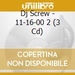 Dj Screw - 11-16-00 2 (3 Cd) cd