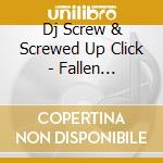 Dj Screw & Screwed Up Click - Fallen Soldiers cd musicale di Dj Screw & Screwed Up Click