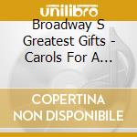 Broadway S Greatest Gifts - Carols For A Cure Vol.9 cd