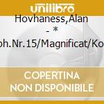 Hovhaness,Alan - * Symph.Nr.15/Magnificat/Konzert cd musicale di Alan Hovhaness