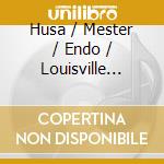 Husa / Mester / Endo / Louisville Orchestra - Two Sonnets From Michelangelo / Trojan Women cd