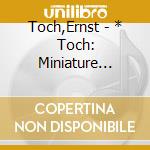 Toch,Ernst - * Toch: Miniature Overture / Pet cd musicale di Toch,Ernst