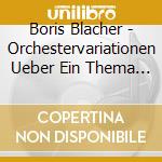 Boris Blacher - Orchestervariationen Ueber Ein Thema Von Paganini cd musicale di Blacher / Whitney / Mester / Leighton Smith