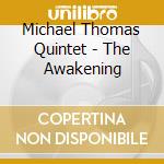 Michael Thomas Quintet - The Awakening cd