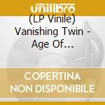 (LP Vinile) Vanishing Twin - Age Of Immunology (Sineteal Vinyl Edition) lp vinile