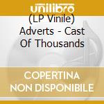 (LP Vinile) Adverts - Cast Of Thousands lp vinile