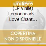 (LP Vinile) Lemonheads - Love Chant (Yellow Vinyl) vinile