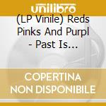 (LP Vinile) Reds Pinks And Purpl - Past Is A Garden I Never Fed (Sky Blue V vinile