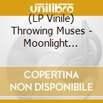 (LP Vinile) Throwing Muses - Moonlight Concessions (Clear Vinyl) vinile