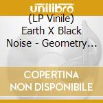 (LP Vinile) Earth X Black Noise - Geometry Of Murder: Extra Capsular Extraction Inversions (Clear Vinyl) (2 Lp) vinile