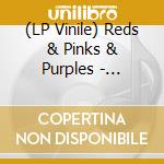 (LP Vinile) Reds & Pinks & Purples - Acknowledge Kindness (Fog Glass Vinyl) vinile