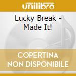 Lucky Break - Made It! cd