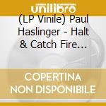 (LP Vinile) Paul Haslinger - Halt & Catch Fire / O.S.T. lp vinile di Paul Haslinger