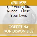 (LP Vinile) Bic Runga - Close Your Eyes lp vinile di Bic Runga