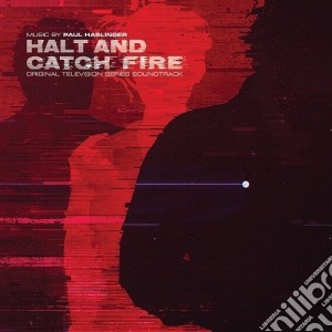 Paul Haslinger - Halt & Catch Fire / O.S.T cd musicale di Paul Haslinger