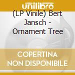 (LP Vinile) Bert Jansch - Ornament Tree lp vinile