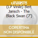 (LP Vinile) Bert Jansch - The Black Swan (7