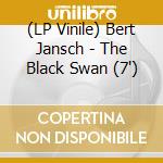 (LP Vinile) Bert Jansch - The Black Swan (7') vinile