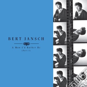 (LP Vinile) Bert Jansch - A Man I'D Rather Be (Part 1) (4 Lp) lp vinile di Bert Jansch