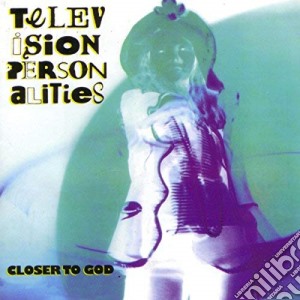 Television Personalities - Closer To God cd musicale di Television Personalities