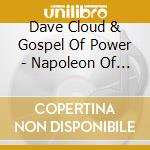 Dave Cloud & Gospel Of Power - Napoleon Of Temperance (2 Cd) cd musicale di Dave & the go Cloud